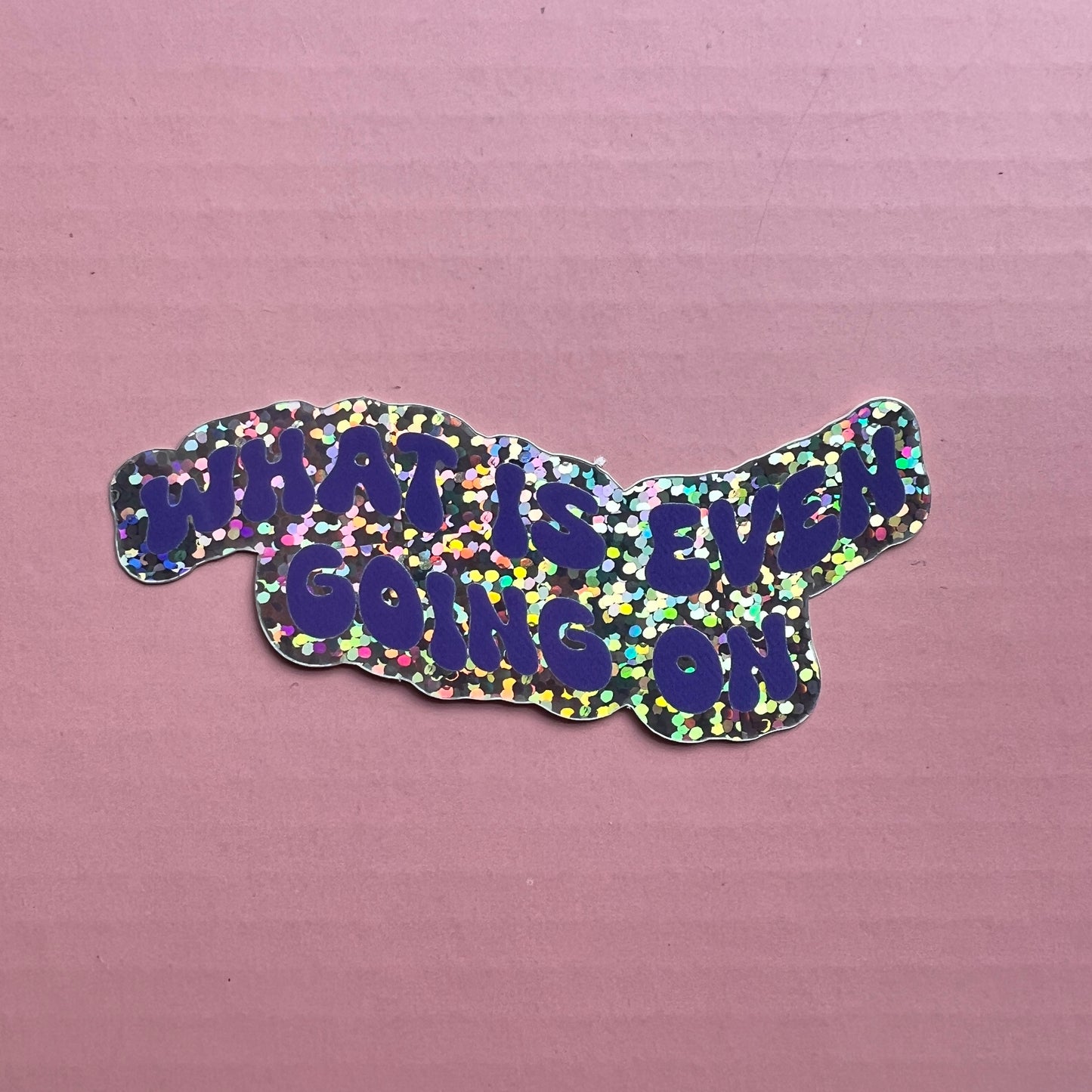what is even going on cute glitter vinyl sticker