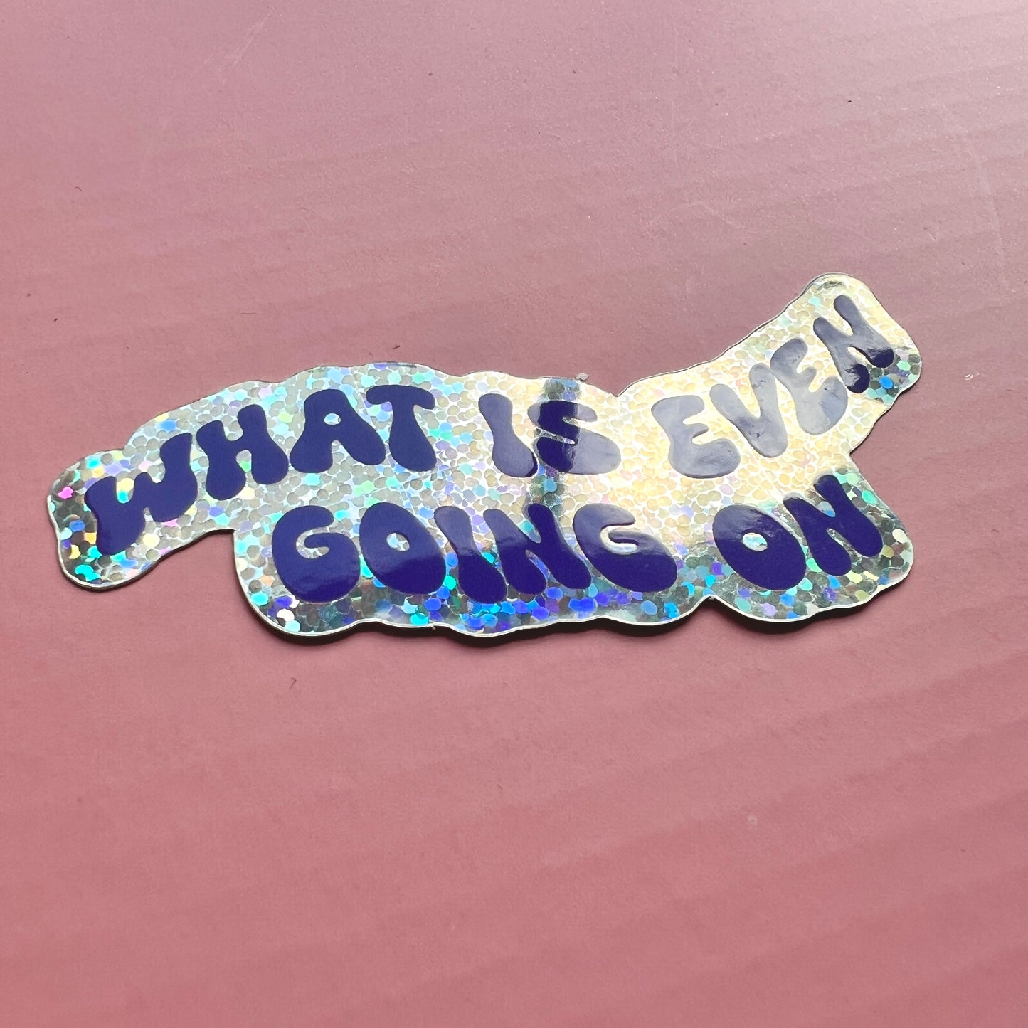 what is even going on cute glitter vinyl sticker