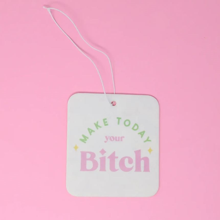 "Make Today Your Bitch" Air Freshener