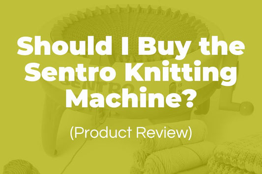 Should I Buy the Sentro Knitting Machine? | Sentro 48 Needle Knitting Machine Review
