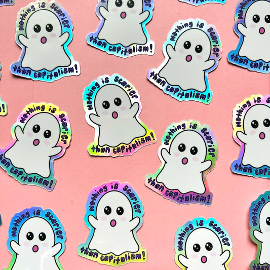 "nothing is scarier than capitalism" holographic ghost sticker