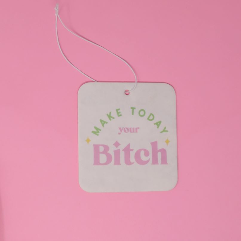 "Make Today Your Bitch" Air Freshener